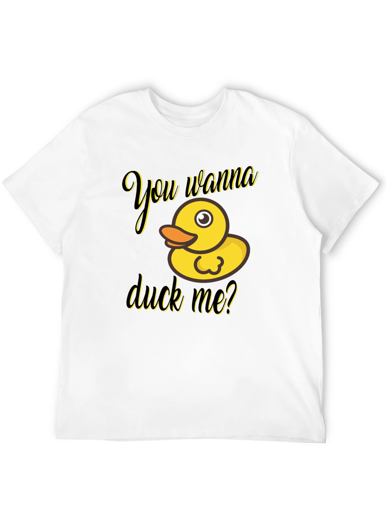 You Wanna Duck Me? Novelty T-Shirt