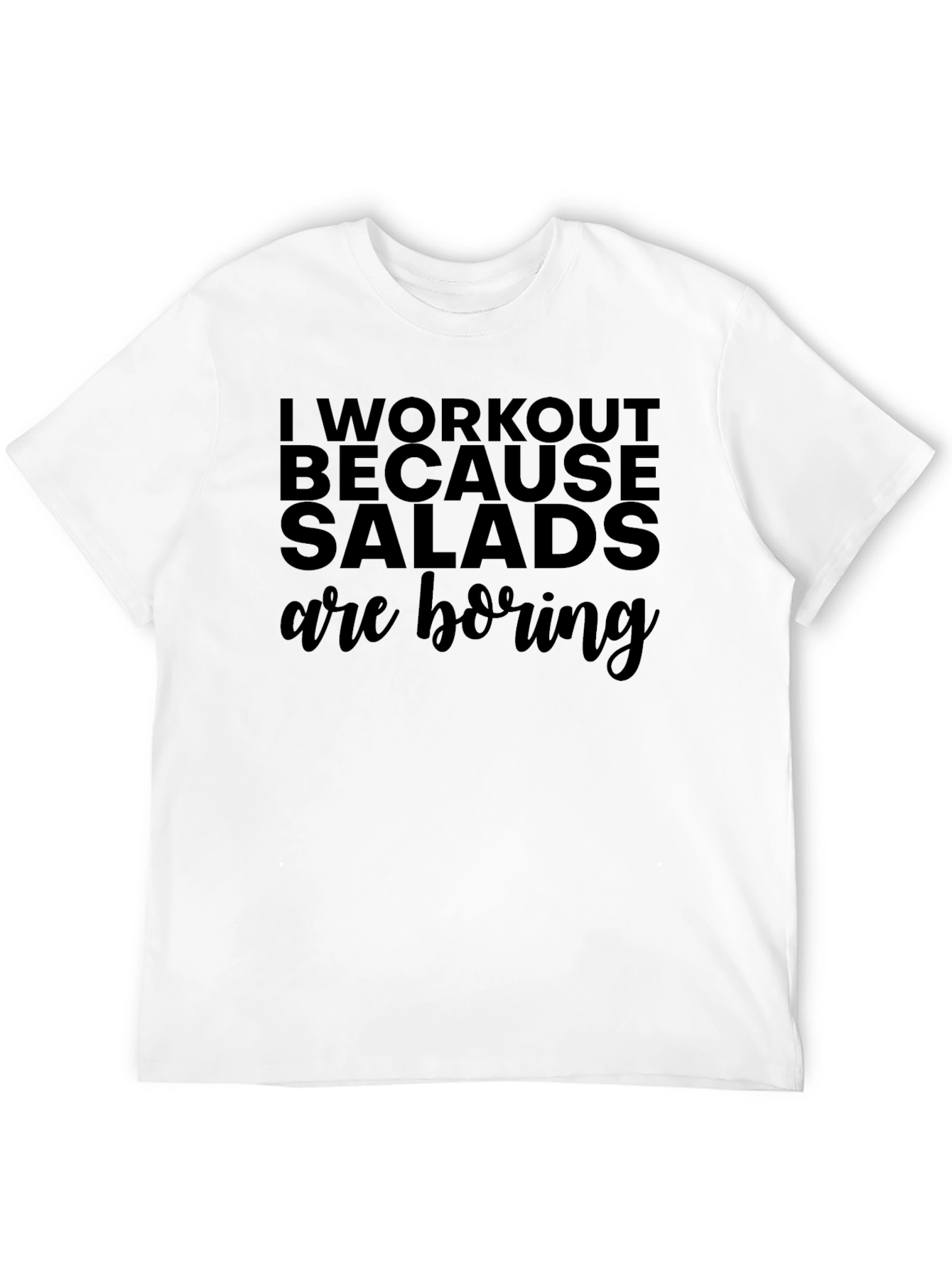 Workout Because Salads are Boring Black T-Shirt