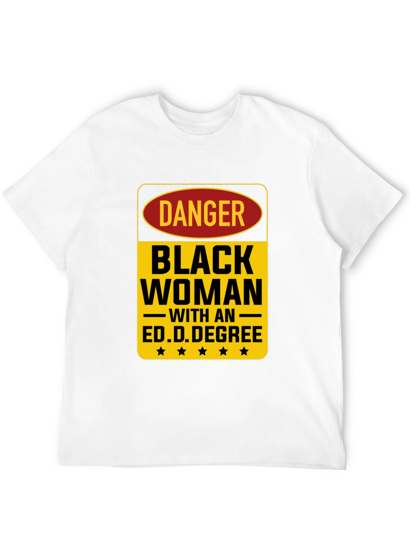 Danger Black Woman Ed.D. Degree Black T-Shirt