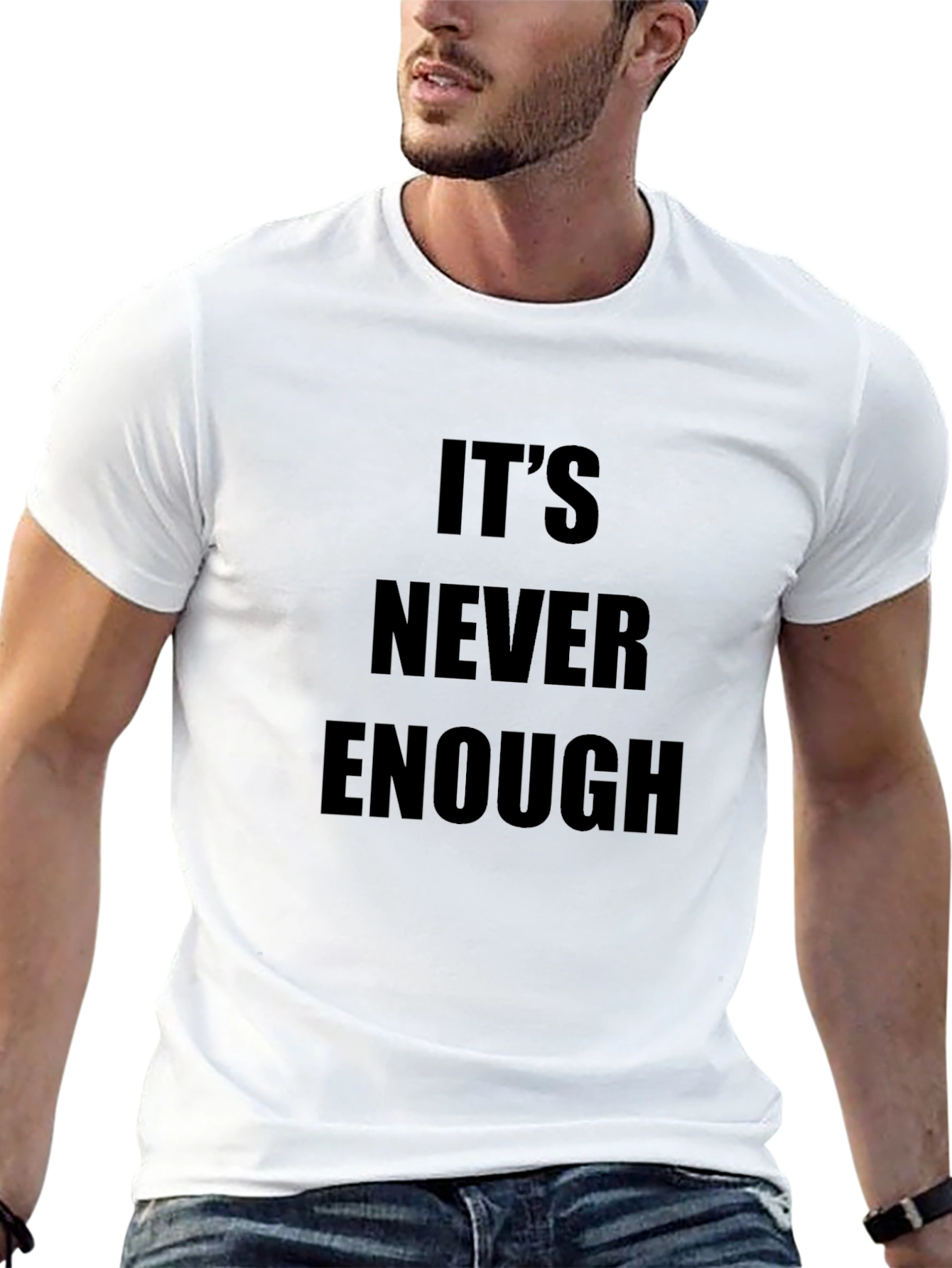Its Never Enough Graphic Tee