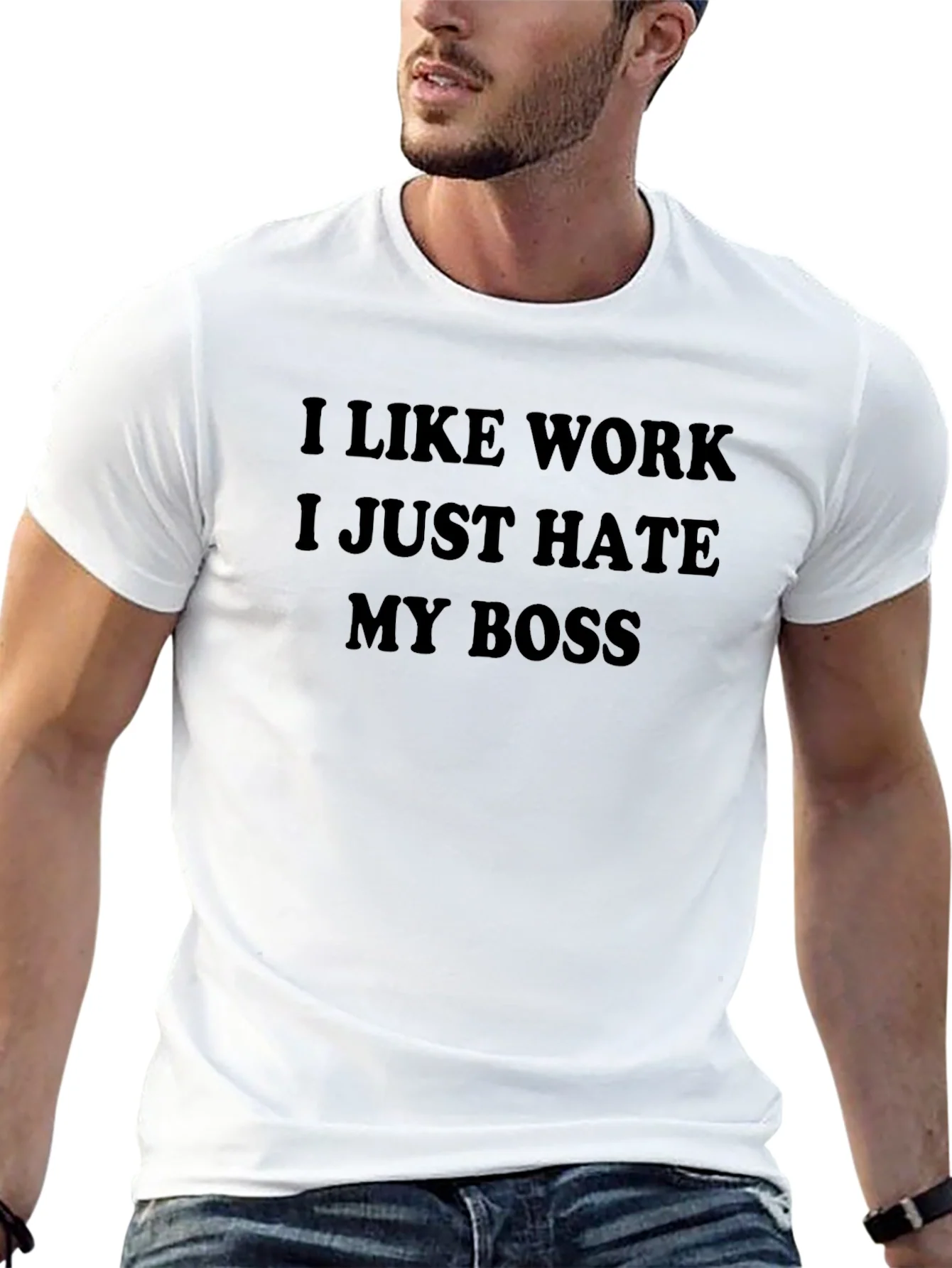 I Like Work I Just Hate My Boss T-Shirt