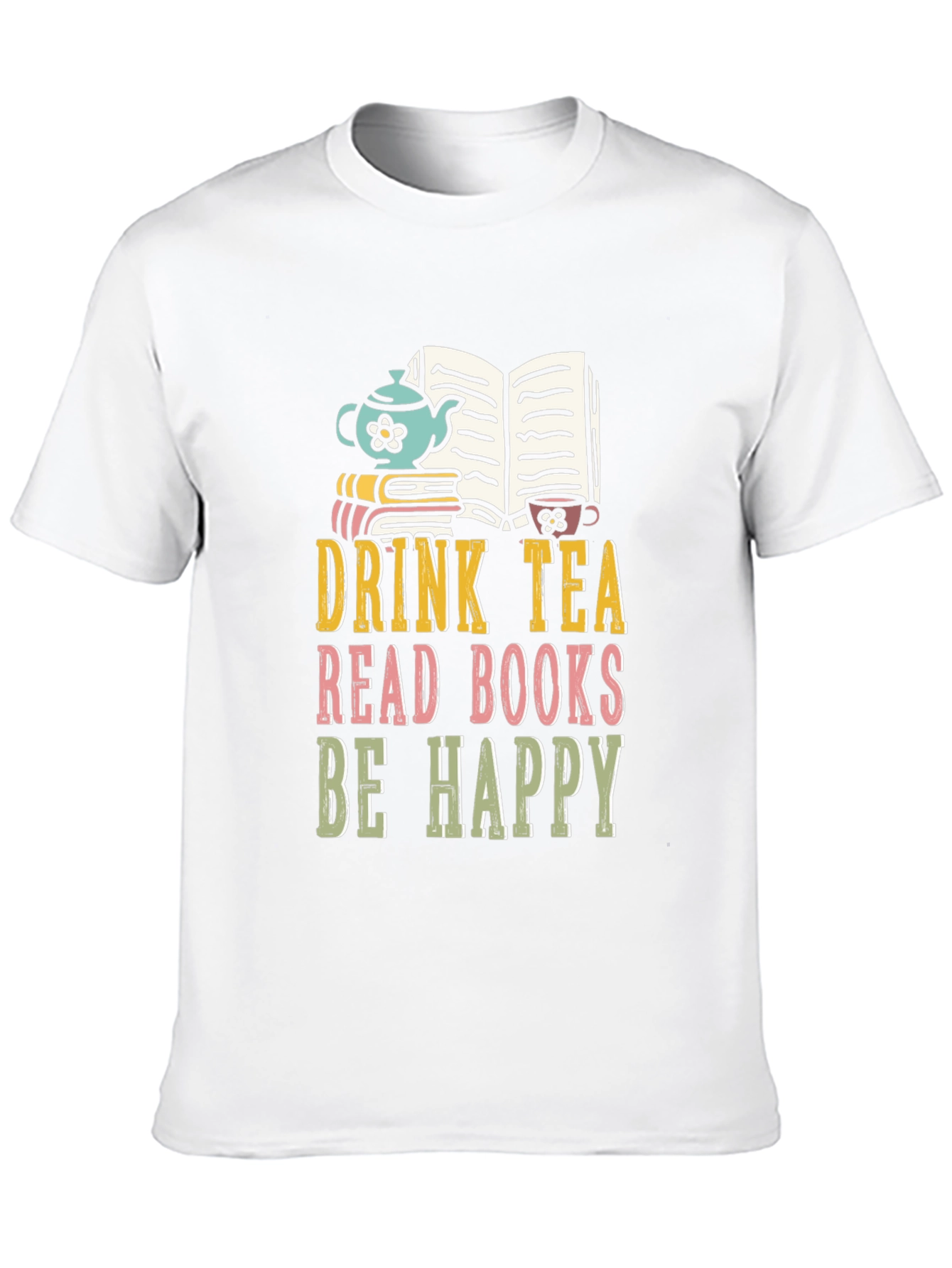 Drink Tea Read Books Be Happy Graphic Tee