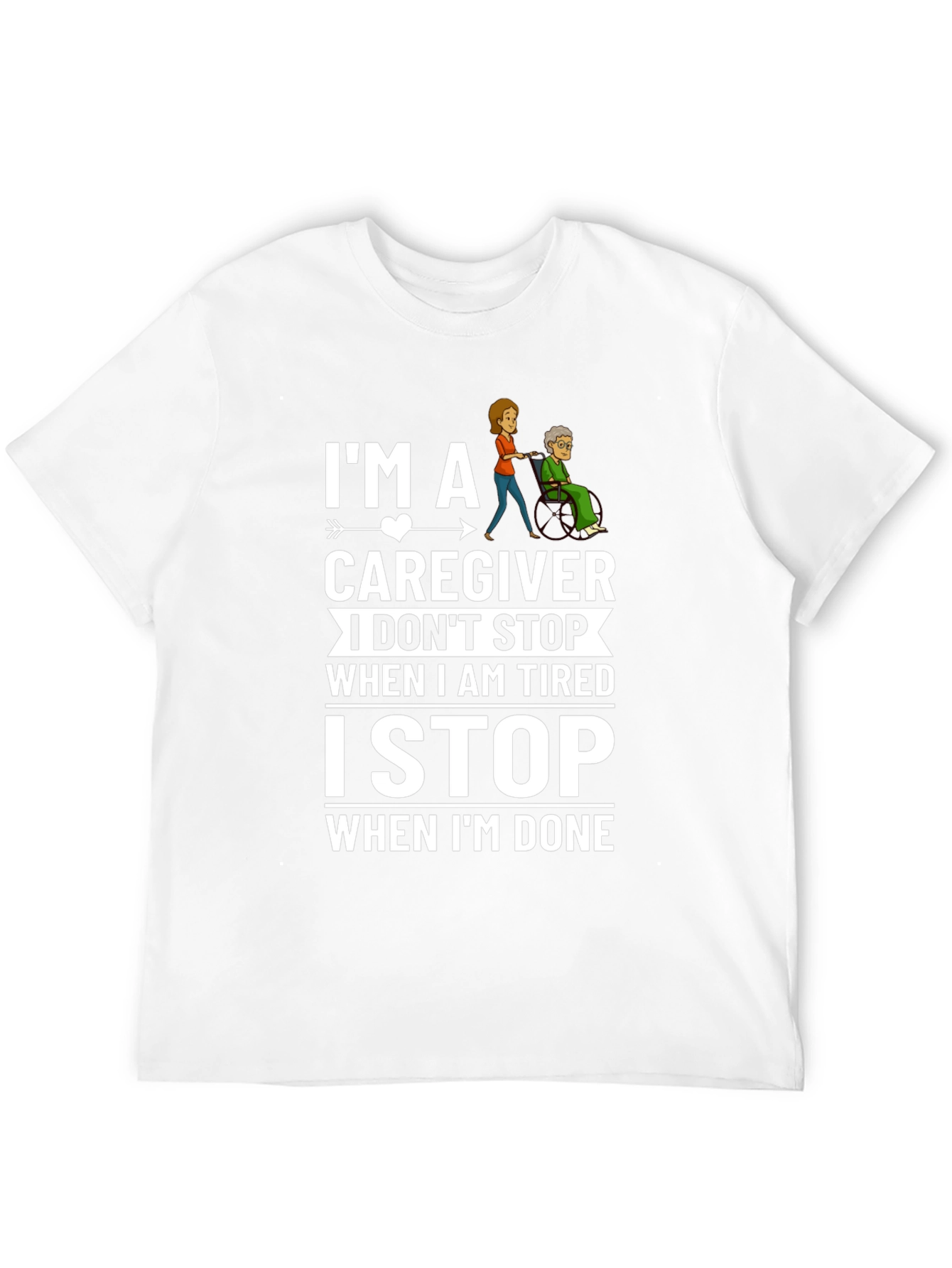 Caregiver T-Shirt: I Stop When Im Done
