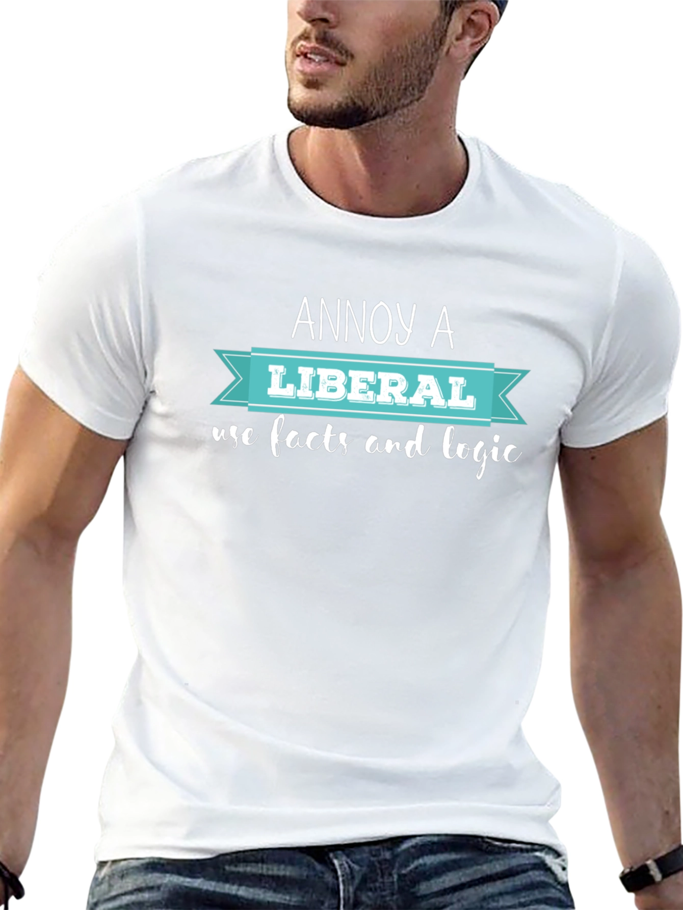 Annoy A Liberal T-Shirt: Facts & Logic