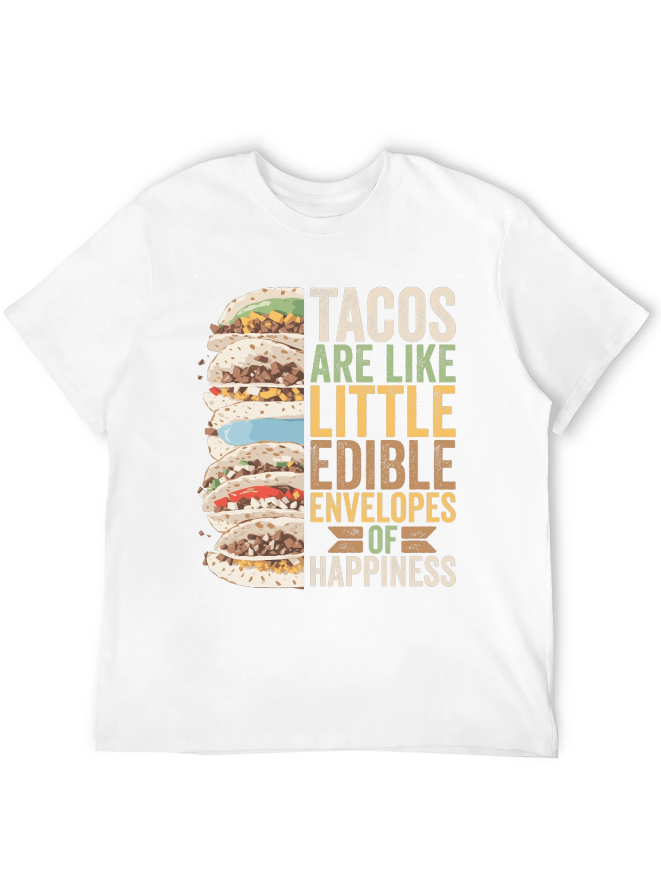 Tacos are Like Little Edible Envelopes of Happiness T-Shirt