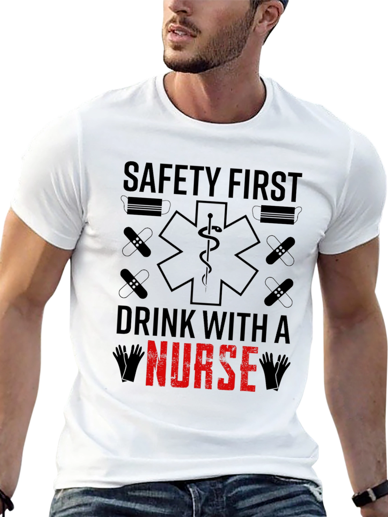 Safety First Drink With A Nurse T-Shirt
