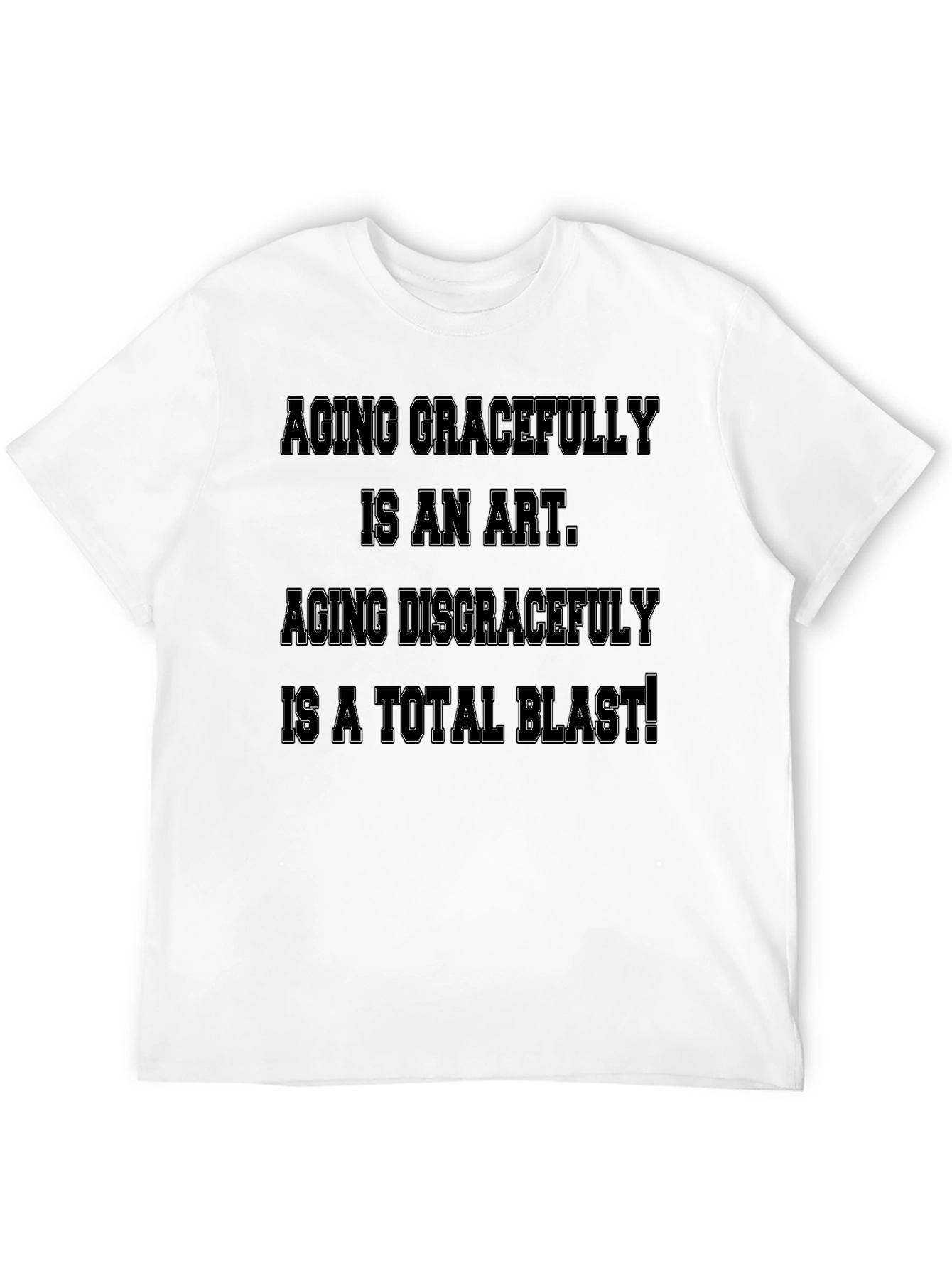 Aging Gracefully T-Shirt: Funny Slogan Tee