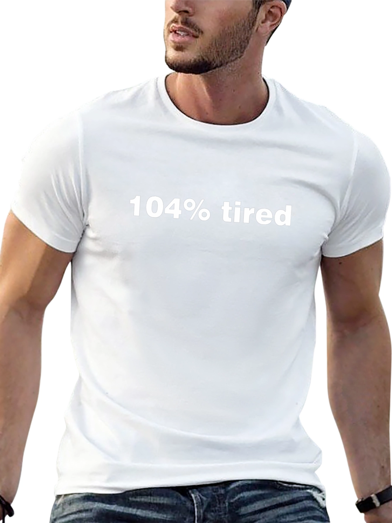 104% Tired Graphic Tee - Comfy Casual Wear