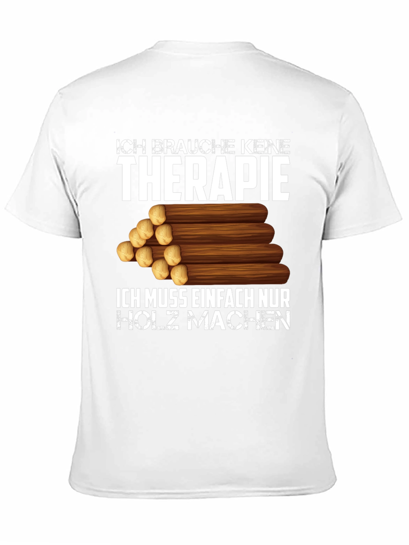 Ich Brauche Keine Therapie T-Shirt - Holz Machen
