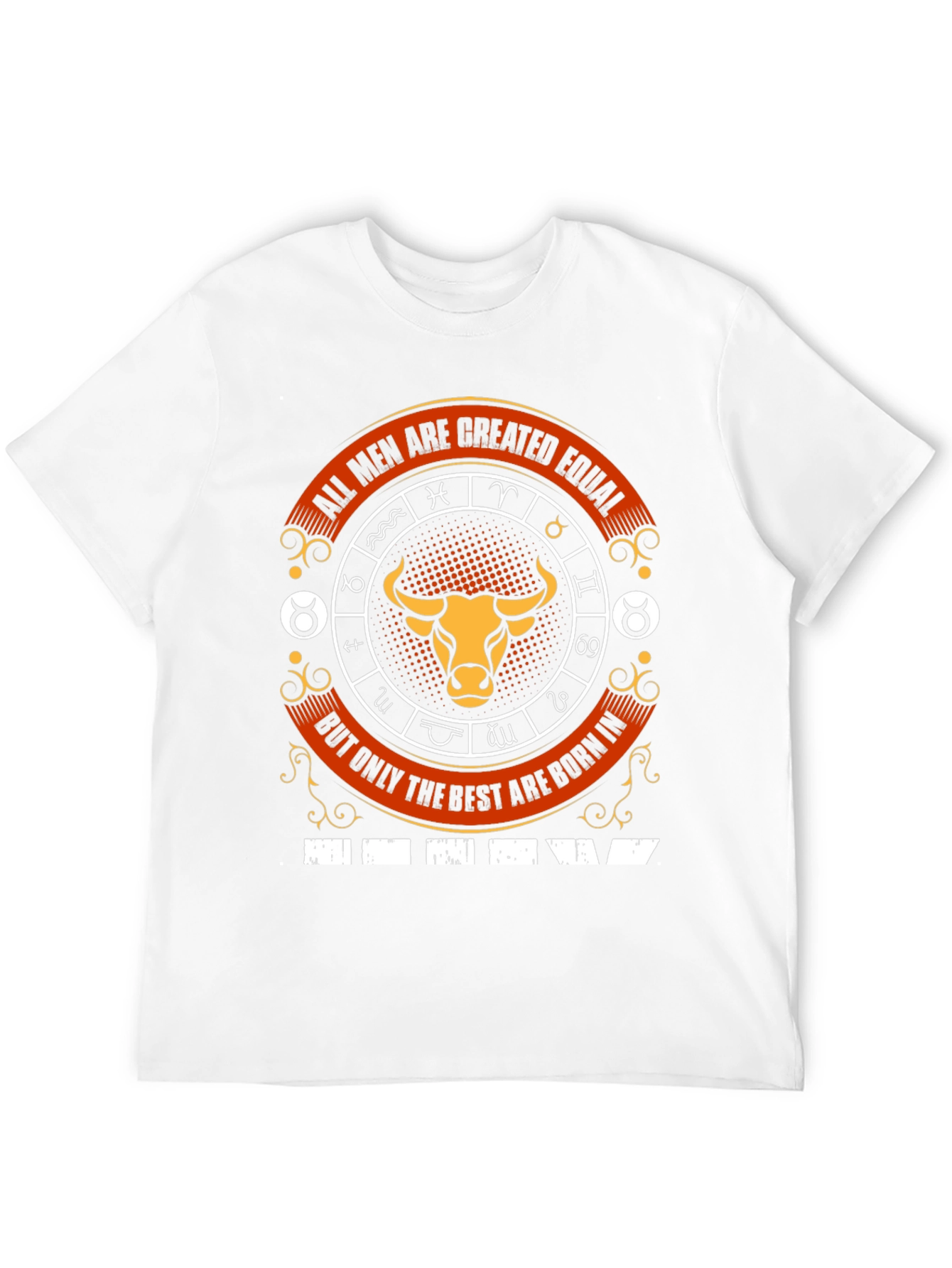Taurus Zodiac T-Shirt - Best Men Born In!