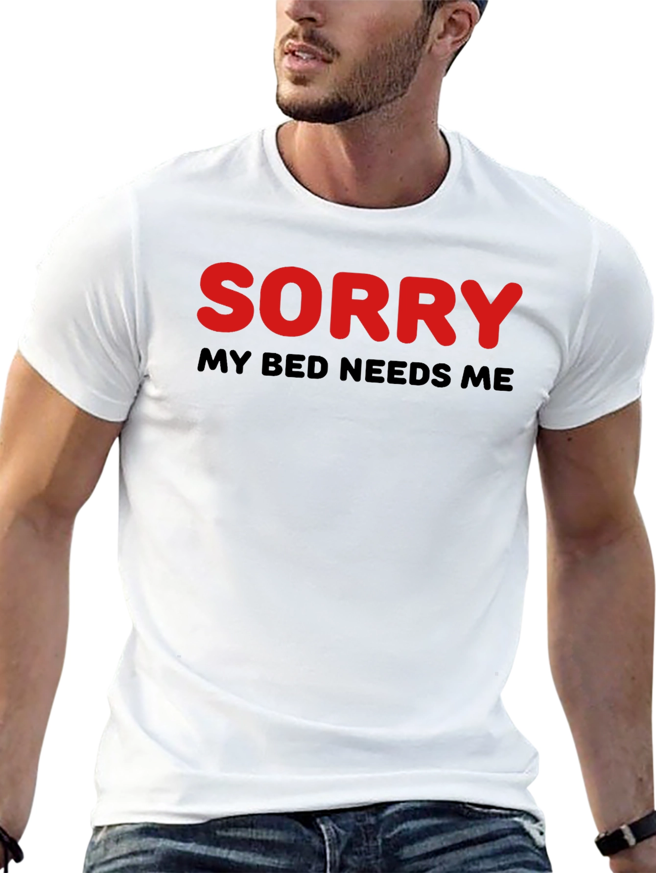 Sorry My Bed Needs Me T-Shirt
