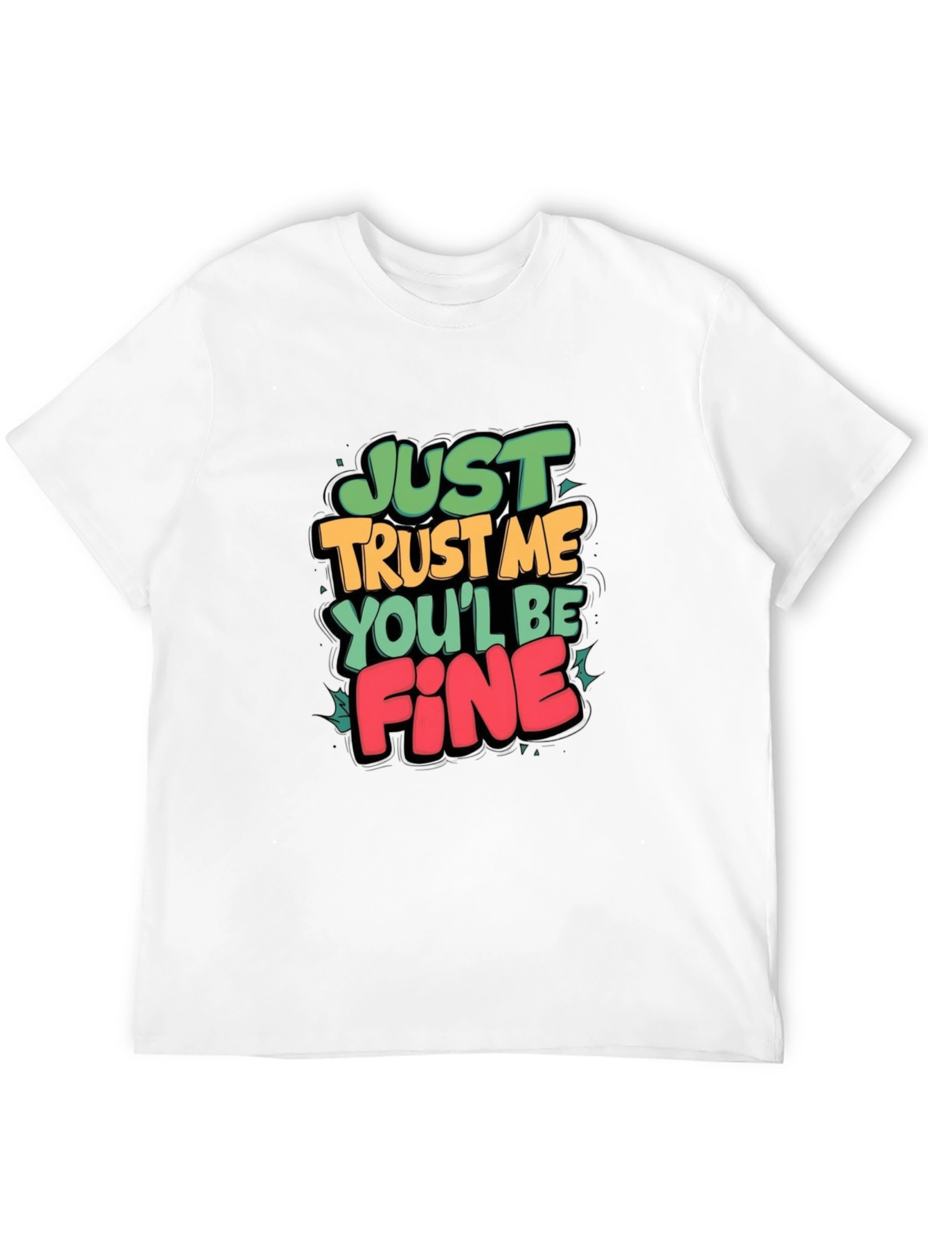 Just Trust Me Graphic Tee - Funny Slogan T-Shirt