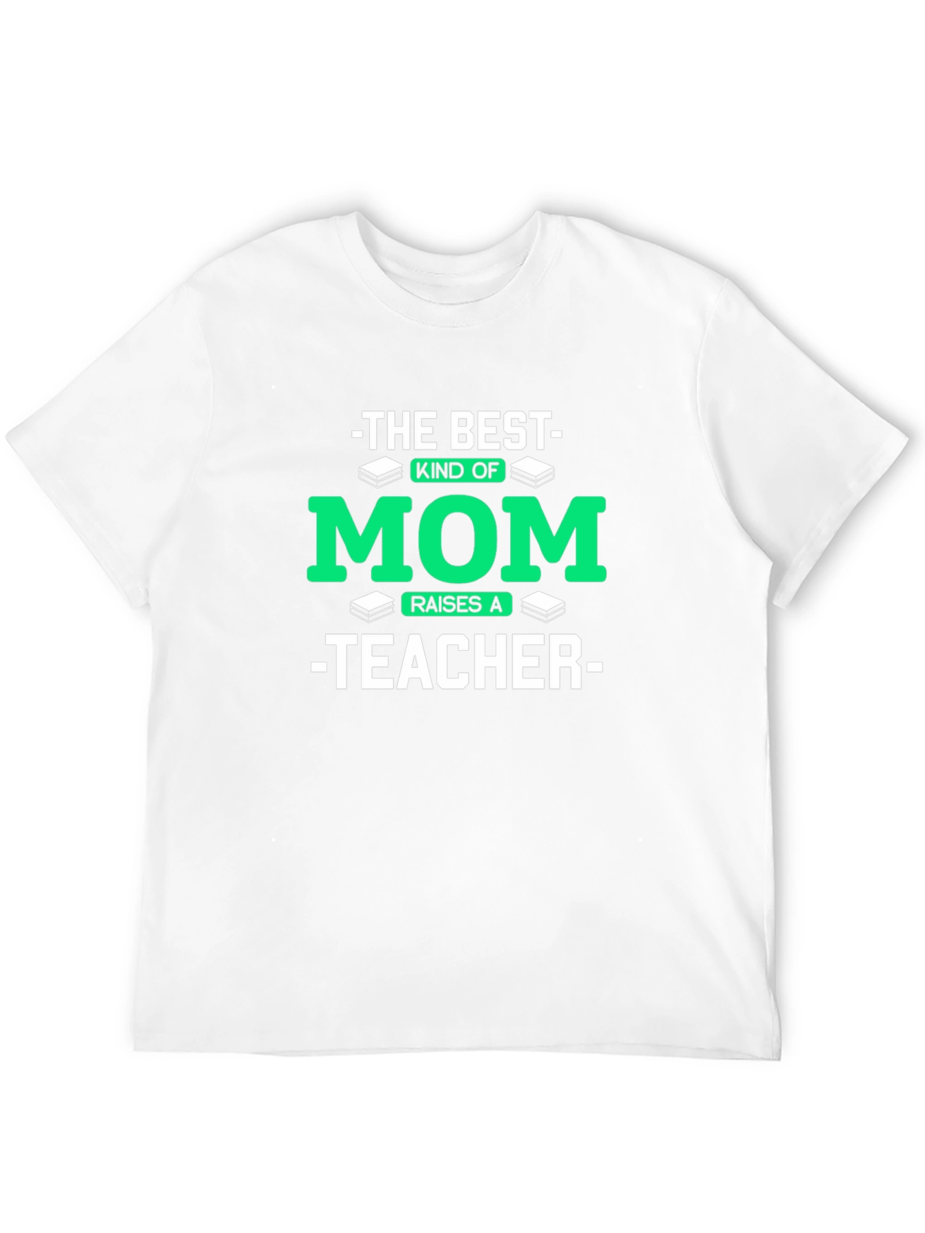 Best Kind of Mom Raises a Teacher T-Shirt