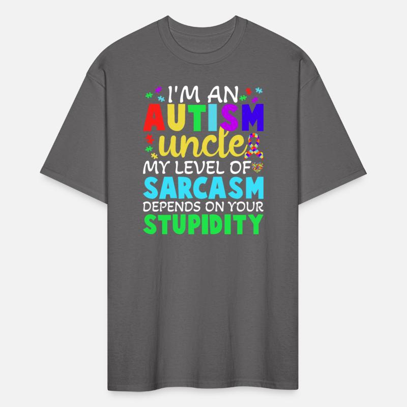 Autism Uncle Sarcasm Level Depends on Your Stupidi