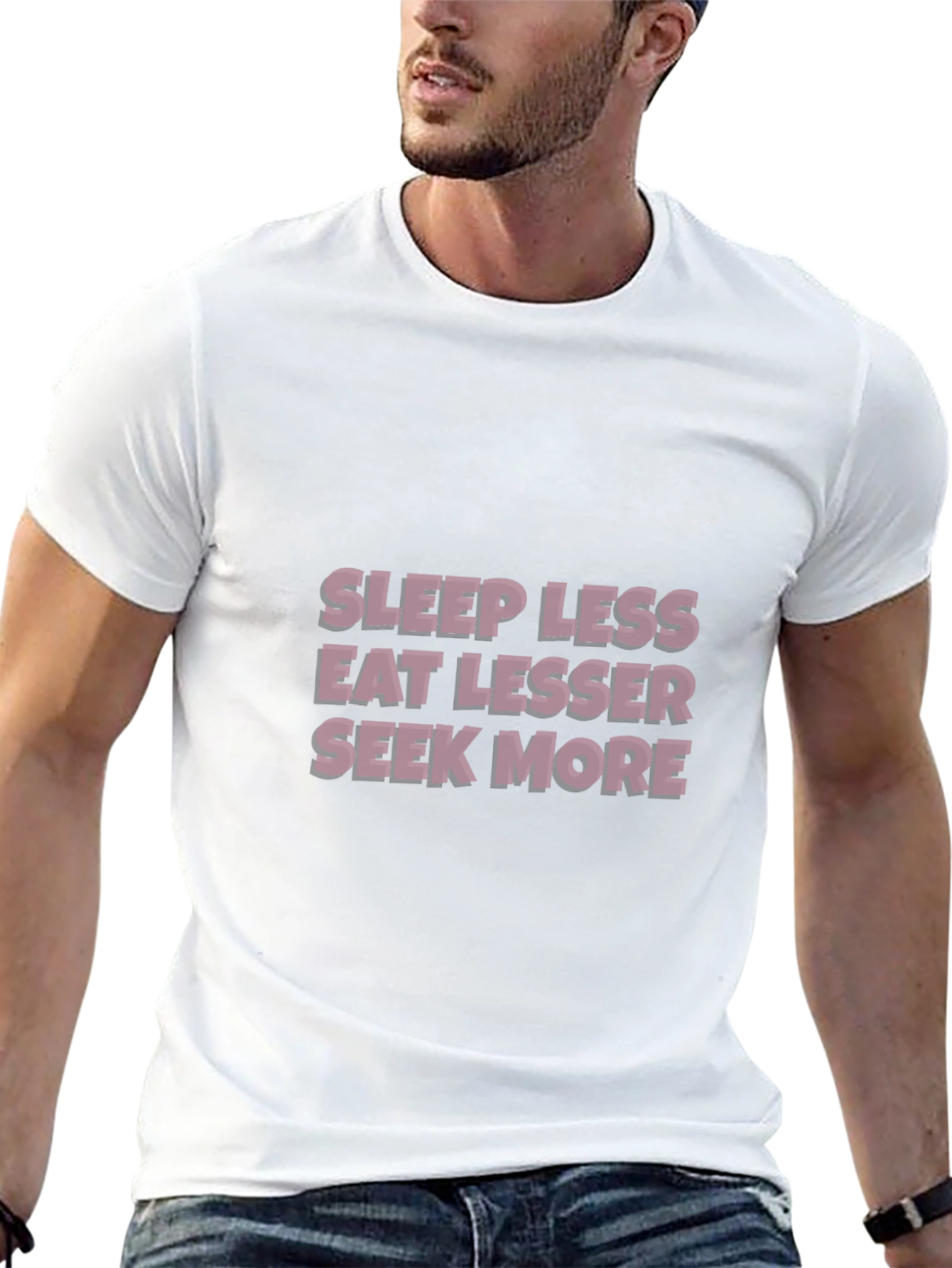 Sleep Less Eat Lesser Seek More T-Shirt