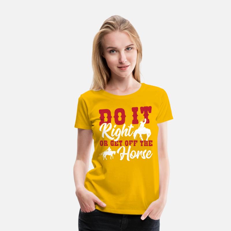 Do It Right Or Get Off The Horse Rodeo Bullriding