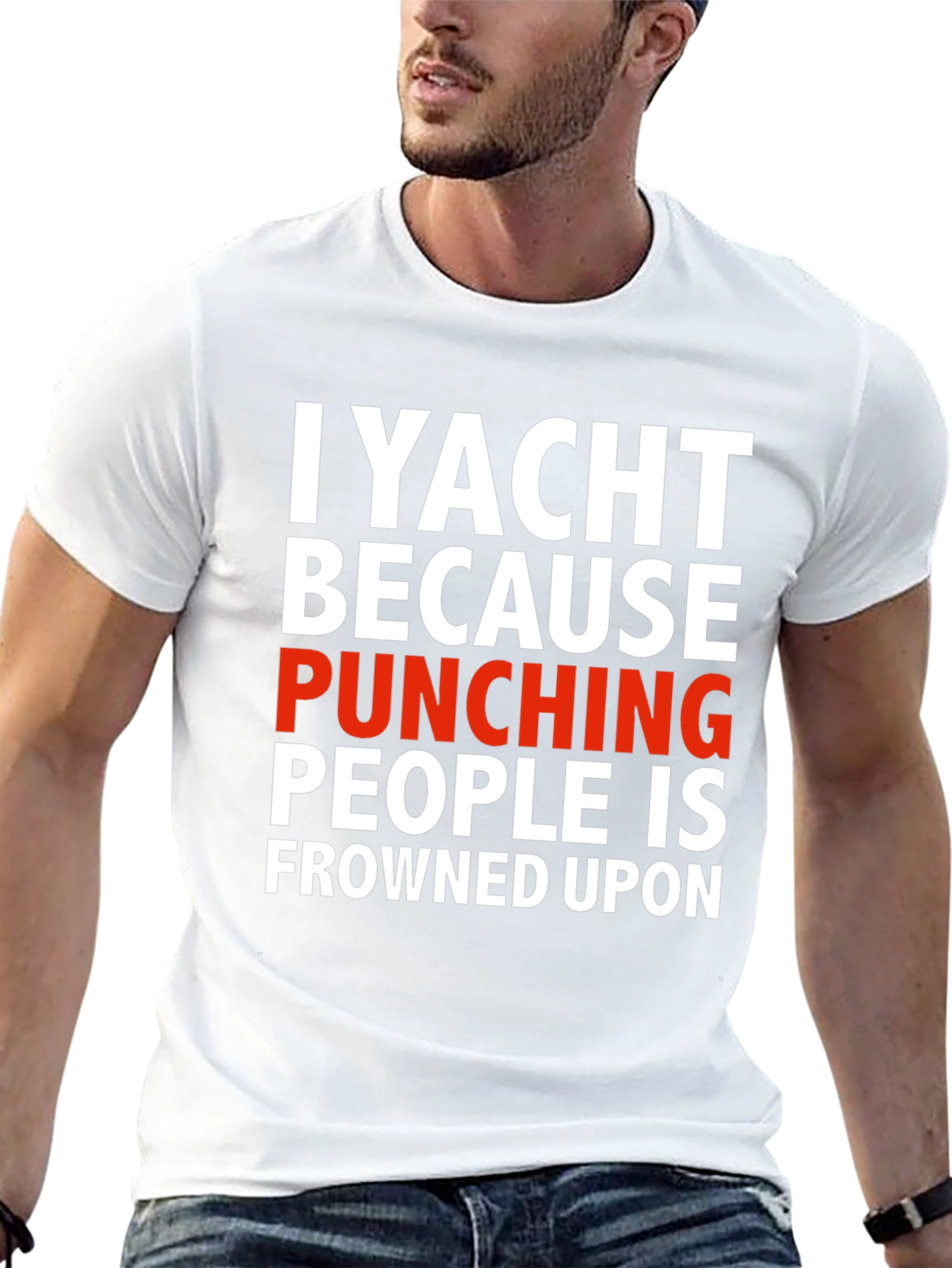 I Yacht Because Punching People is Frowned Upon T-Shirt