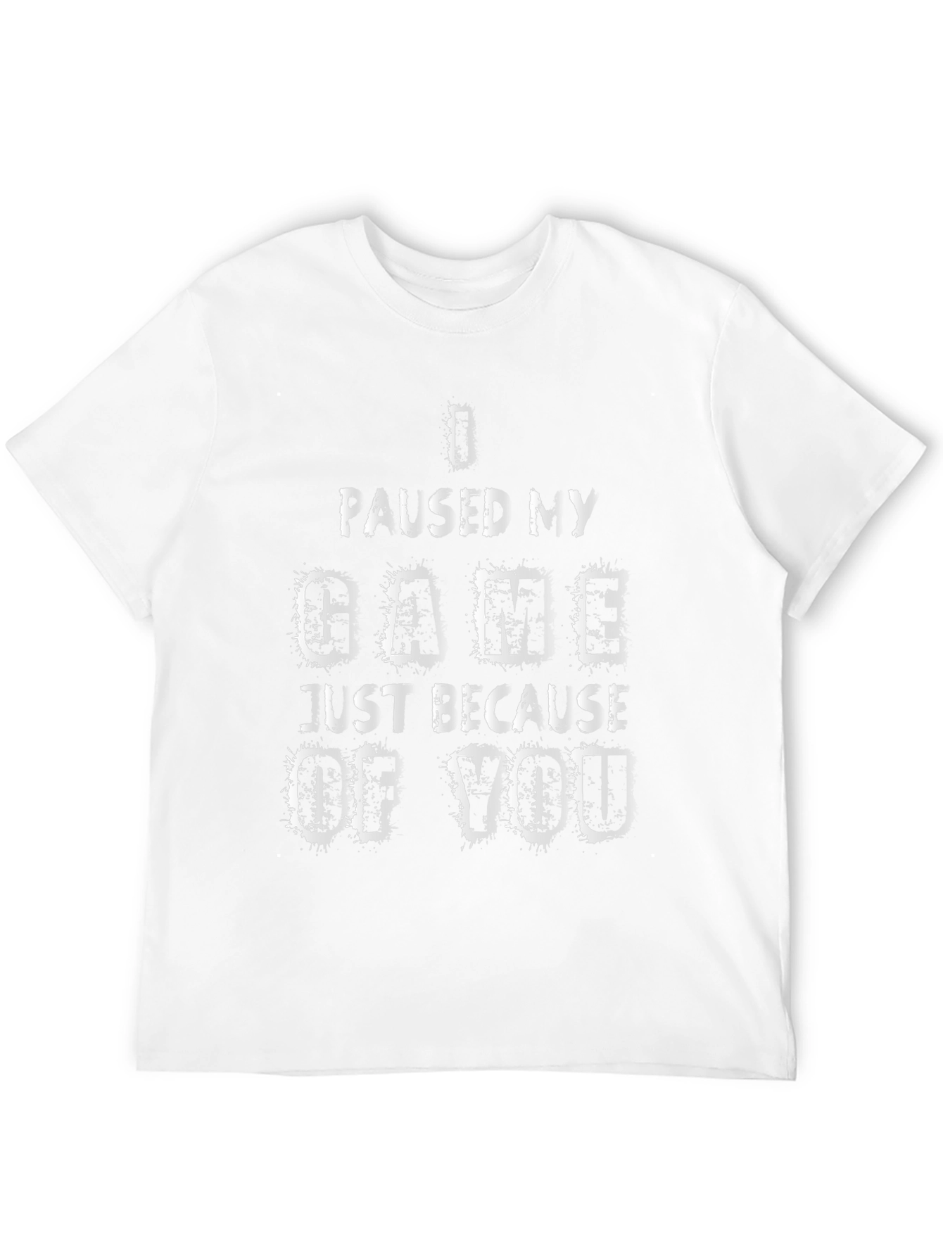 Gamer T-Shirt: I Paused My Game For You
