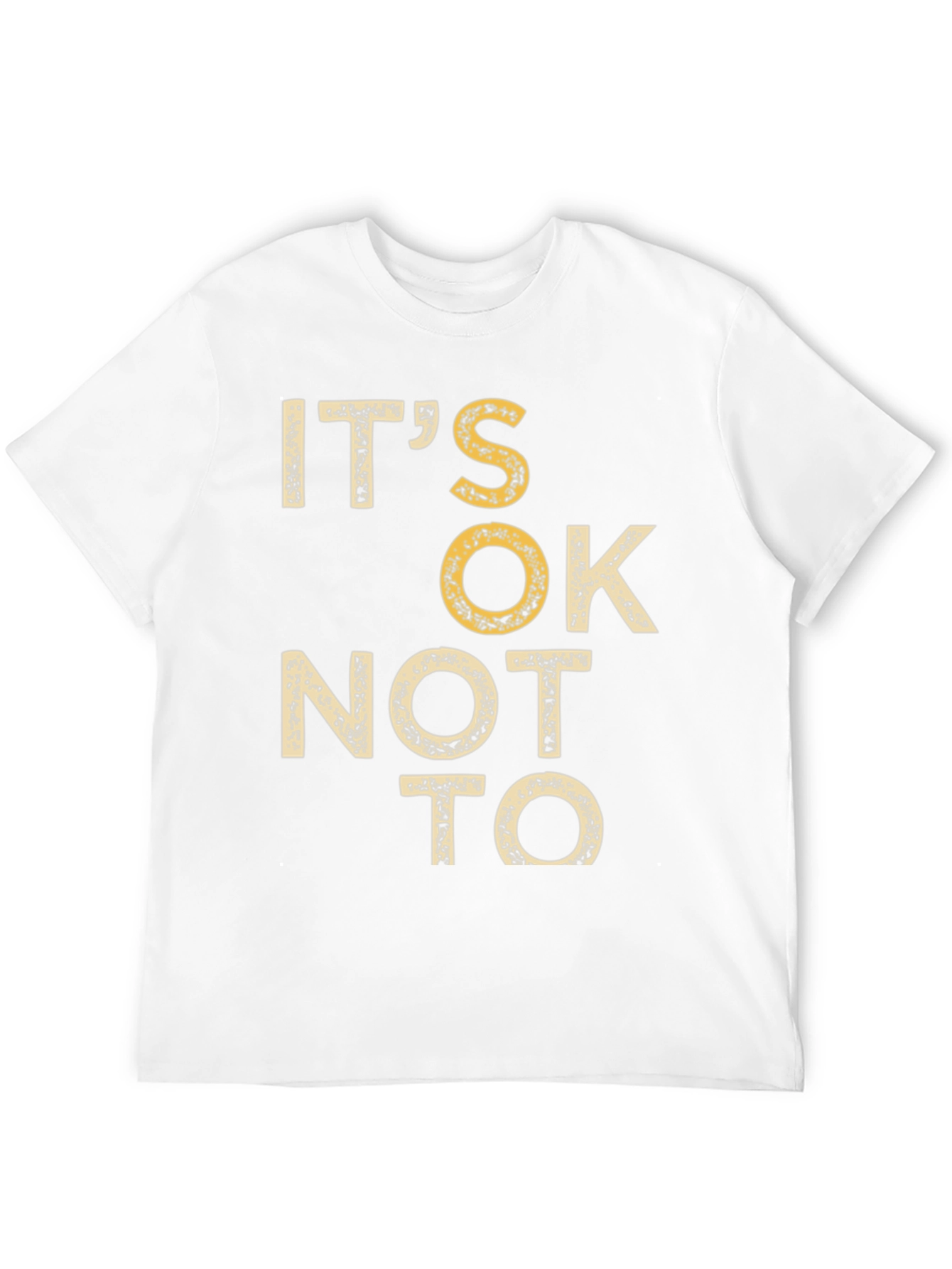 Its OK Not To Graphic Tee