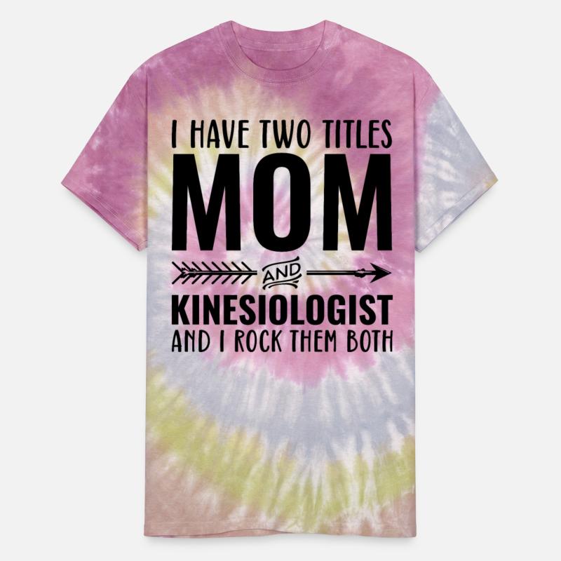 I Have Two Titles Mom and Kinesiologist