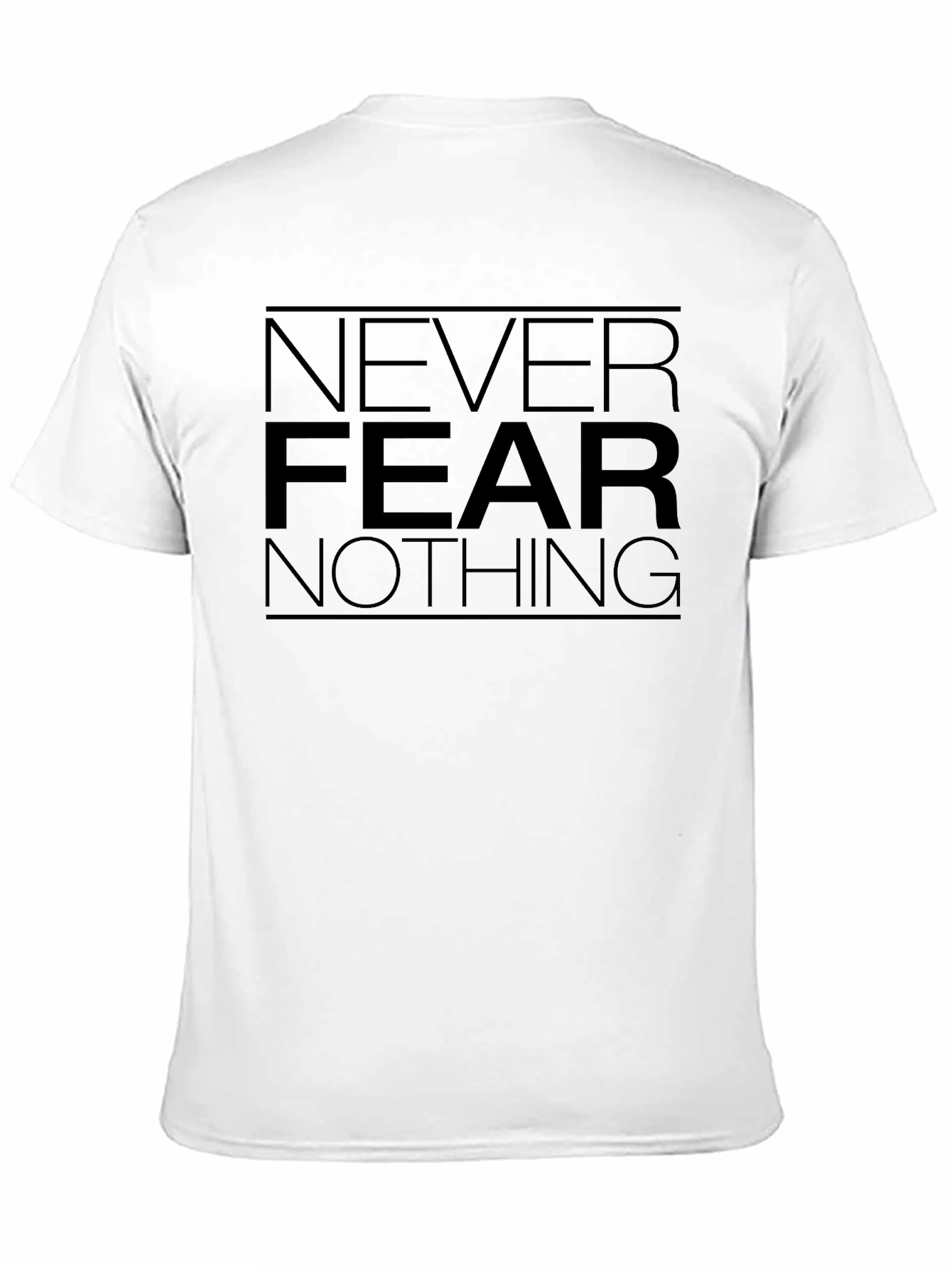 Never Fear Nothing Graphic T-Shirt