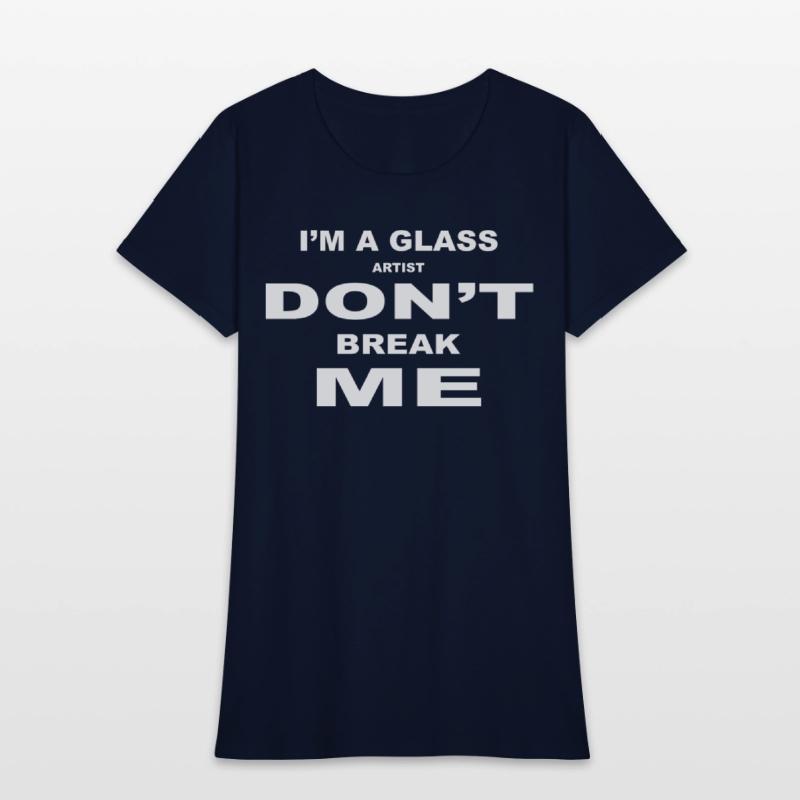 I'm A Glass Artist Don't Break Me