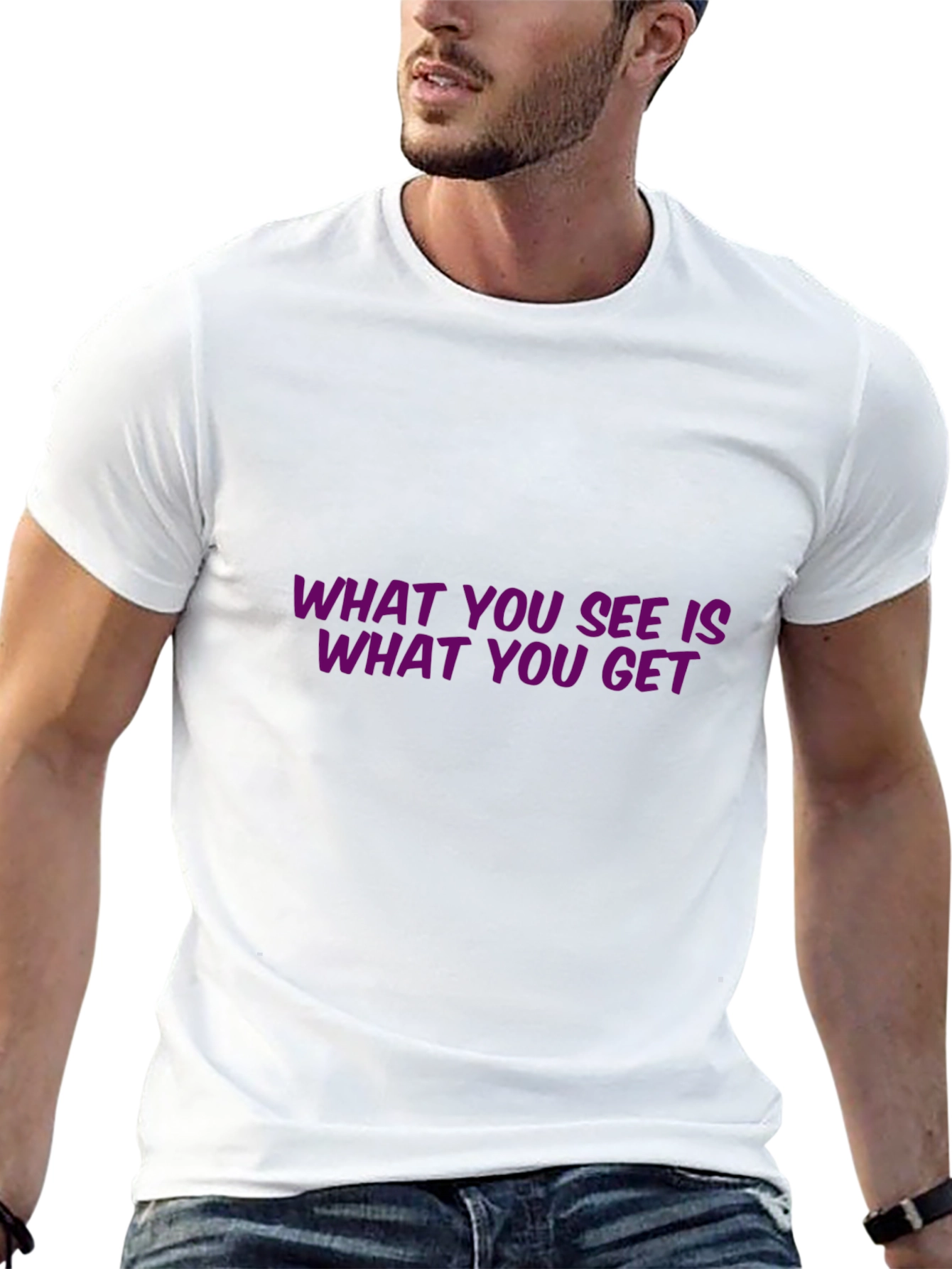 Statement T-Shirt: What You See Is What You Get