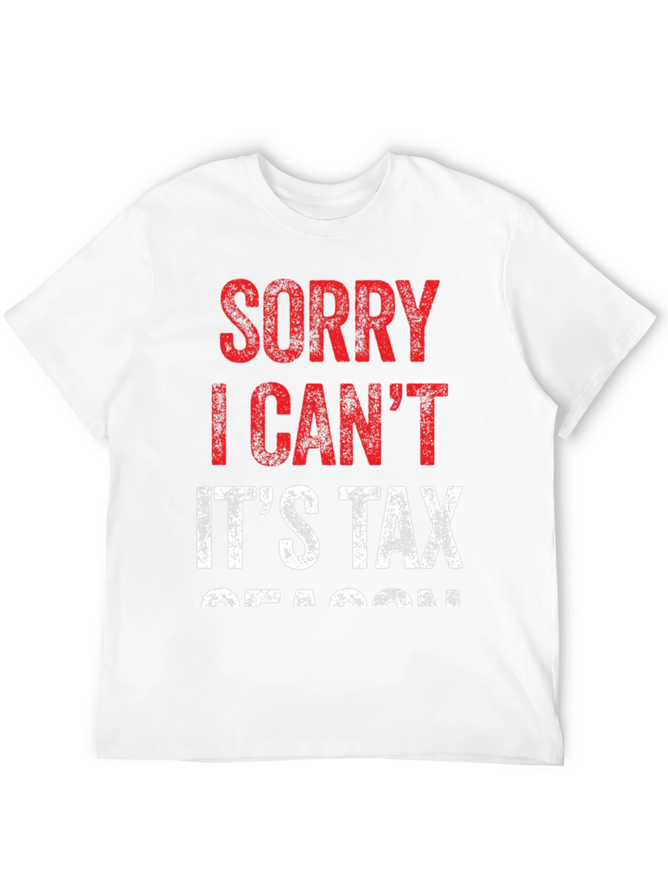 Funny Tax Season T-Shirt - Sorry I Cant