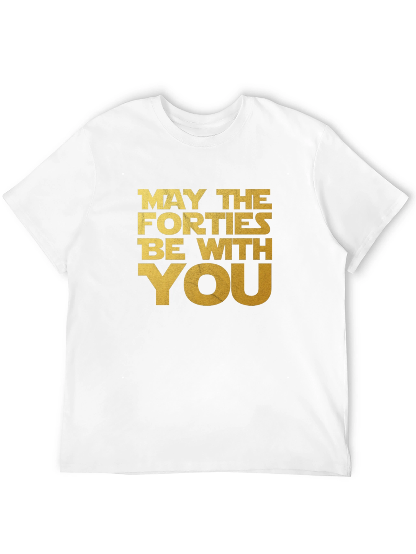 May The Forties Be With You T-Shirt