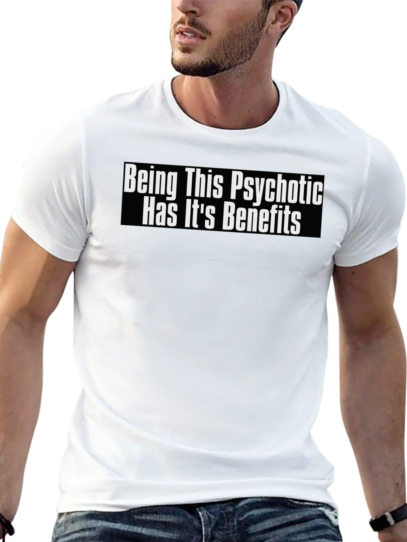 Psychotic Benefits Graphic Tee - Funny T-Shirt