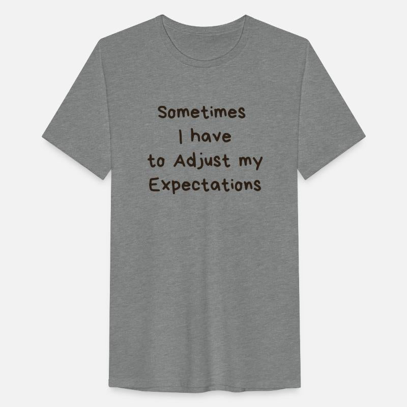sometimes i have to adjust my expectations