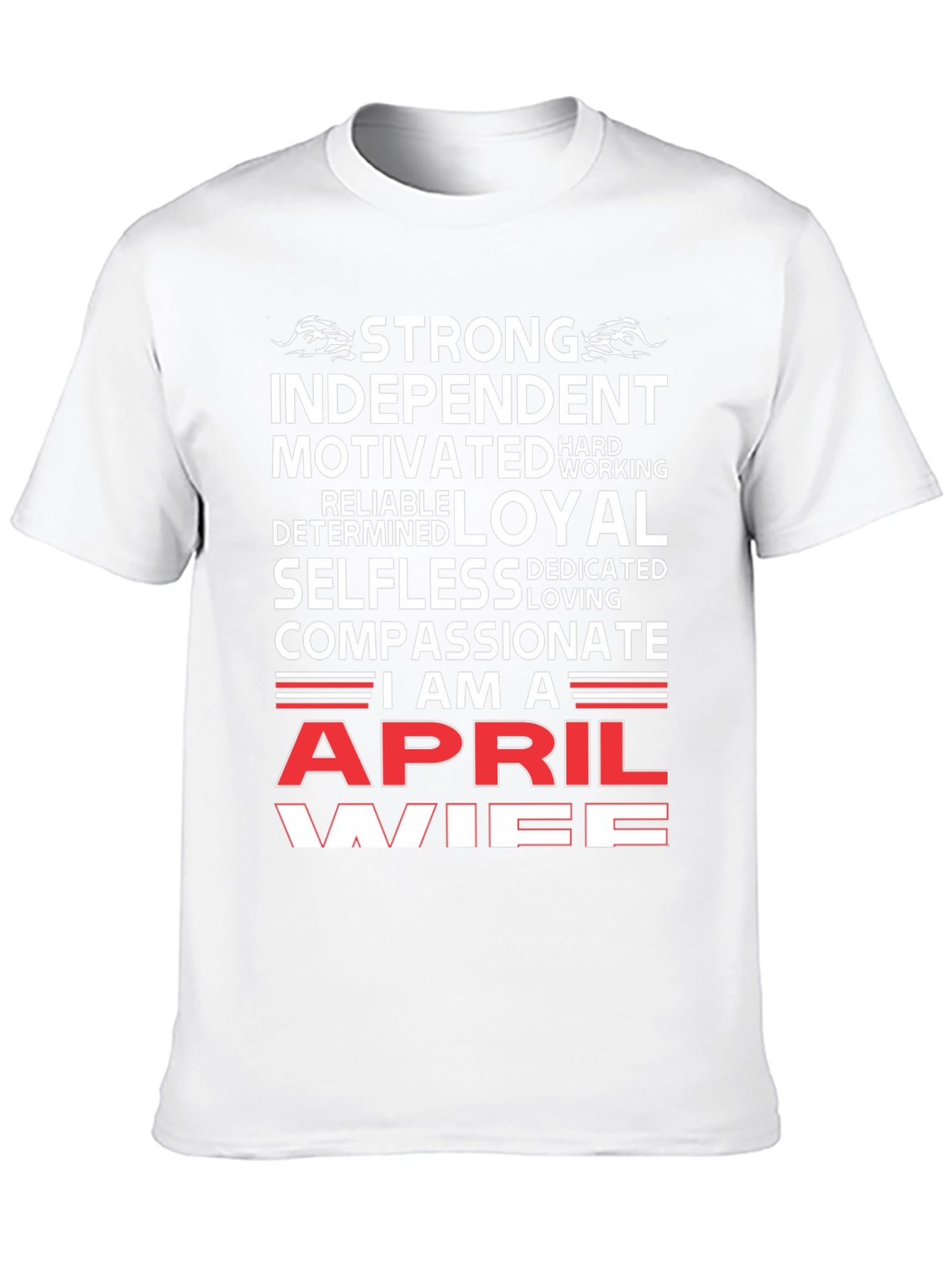 April Wife T-Shirt - Strong Independent & Compassionate