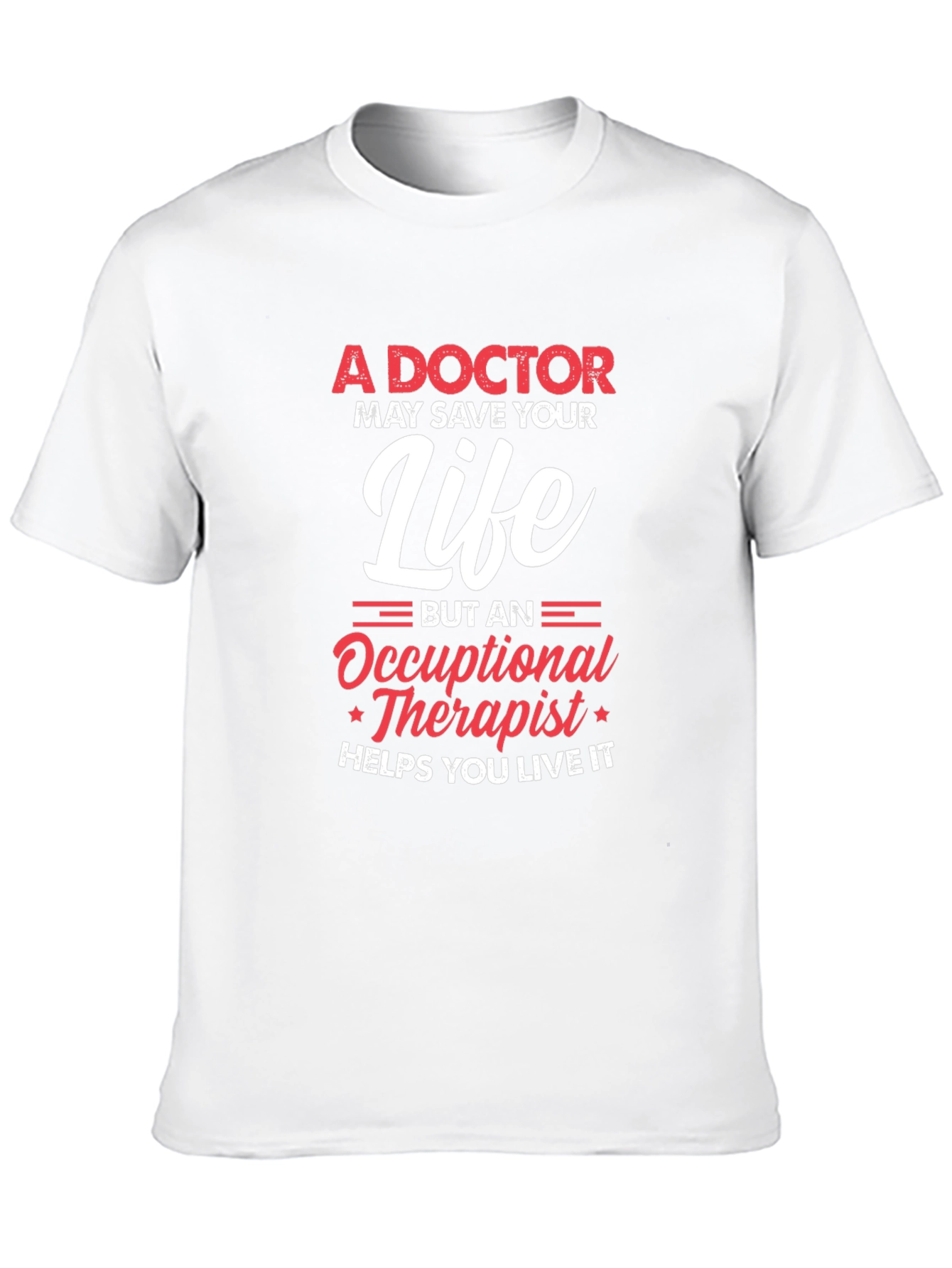 Occupational Therapist T-Shirt - Helps You Live It