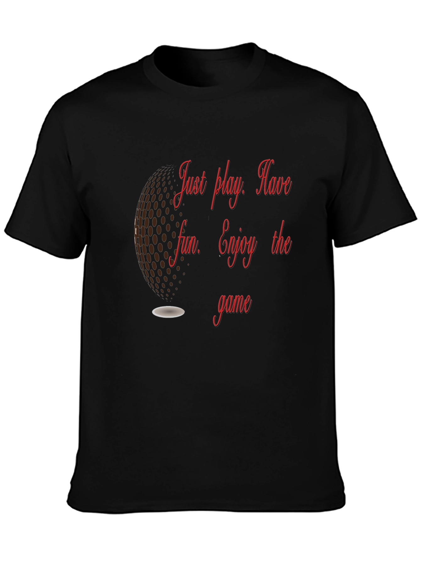 Golf T-Shirt: Just Play Have Fun Enjoy the Game