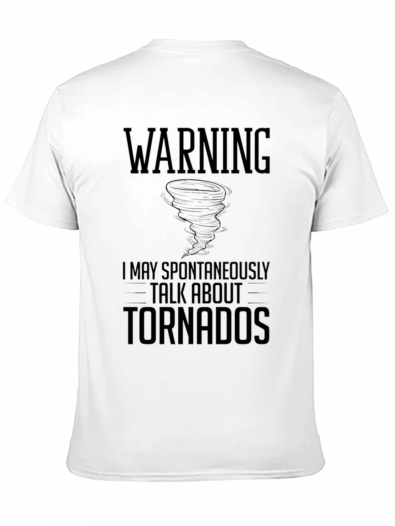 Warning Tornadoes T-Shirt - Weather Enthusiast Tee