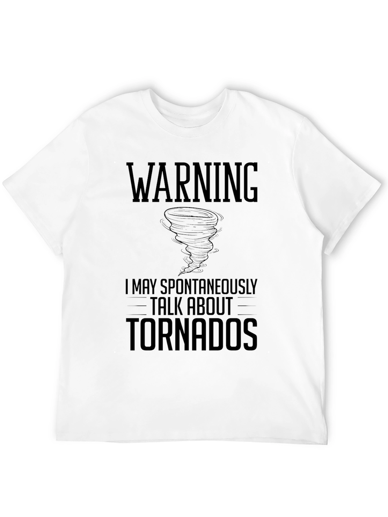 Warning Tornadoes T-Shirt - Weather Enthusiast Tee