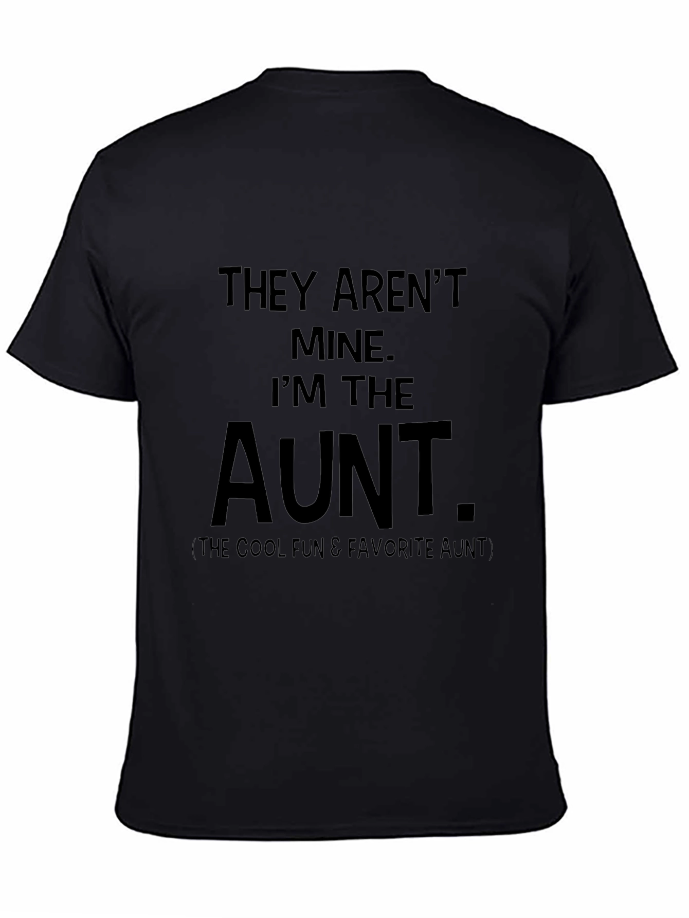 They Arent Mine Im The Aunt T-Shirt