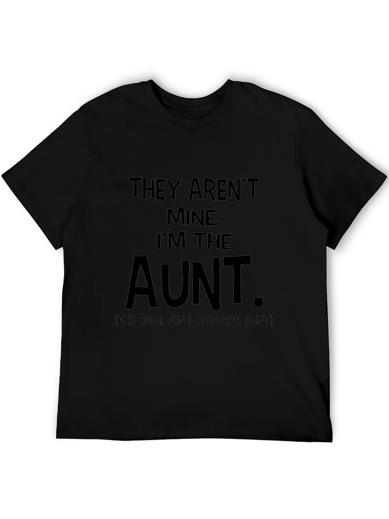 They Arent Mine Im The Aunt T-Shirt