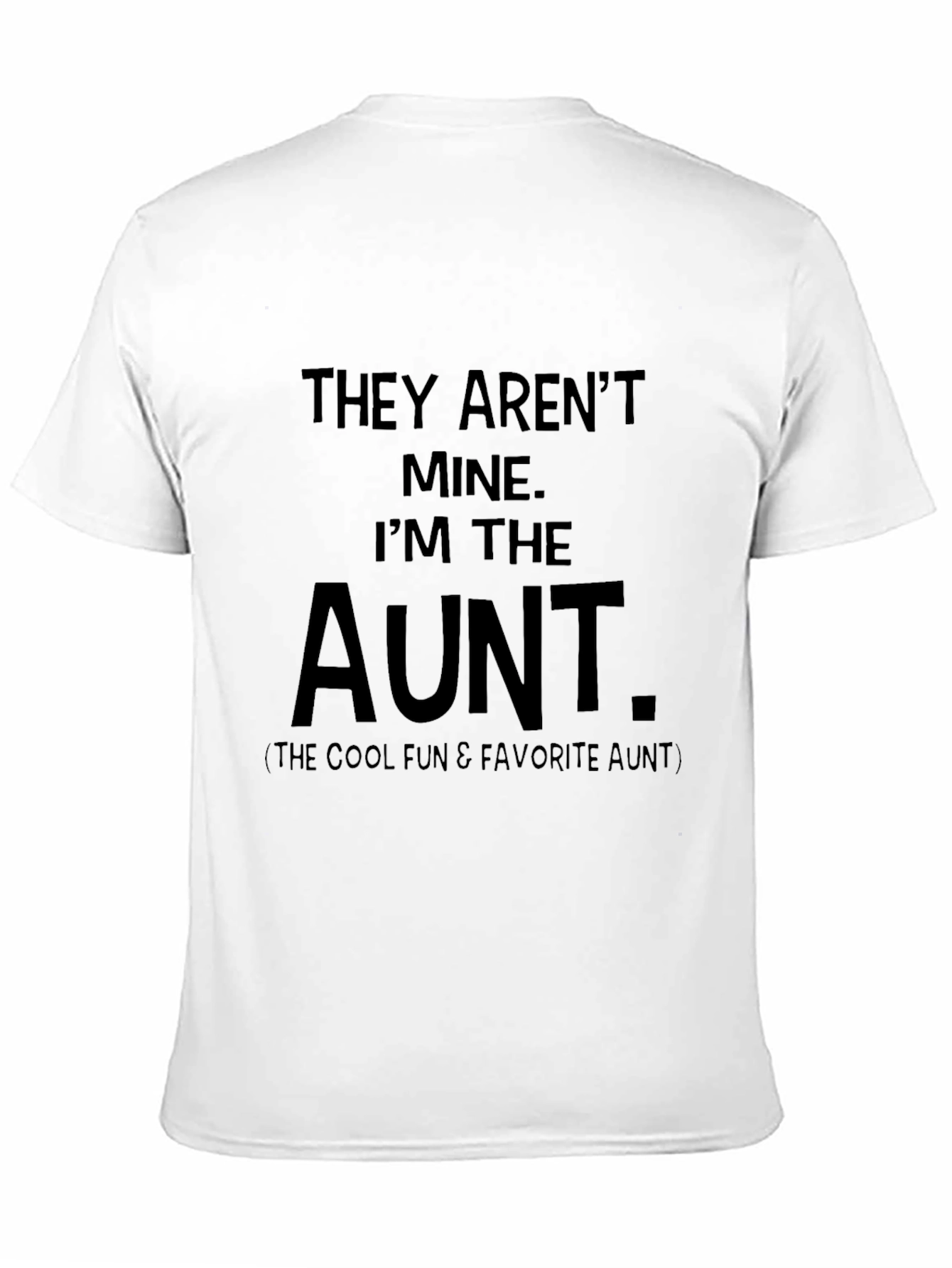 They Arent Mine Im The Aunt T-Shirt