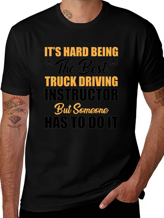 Truck Driving Instructor T-Shirt - Hard Being The Best
