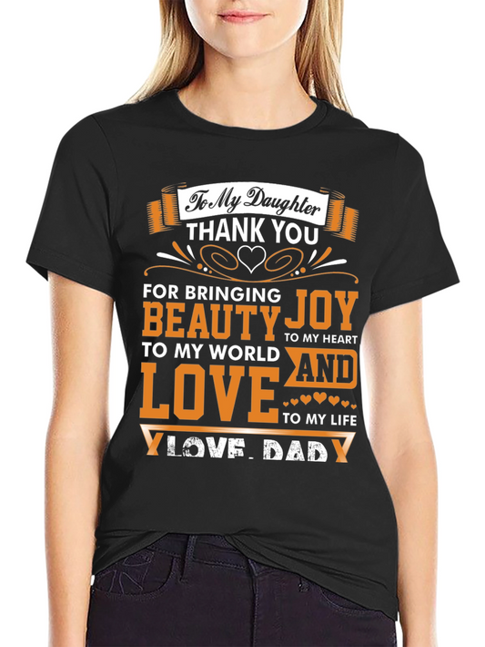 To My Daughter T-Shirt - Beauty Joy Love Dad Tee
