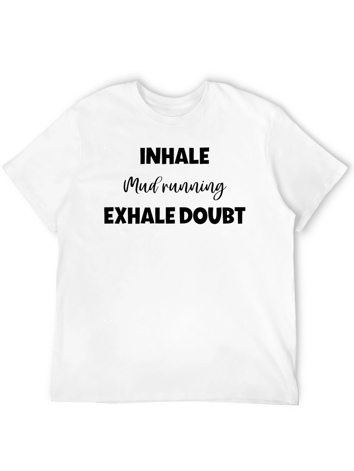 Inhale Mud Running Exhale Doubt T-Shirt