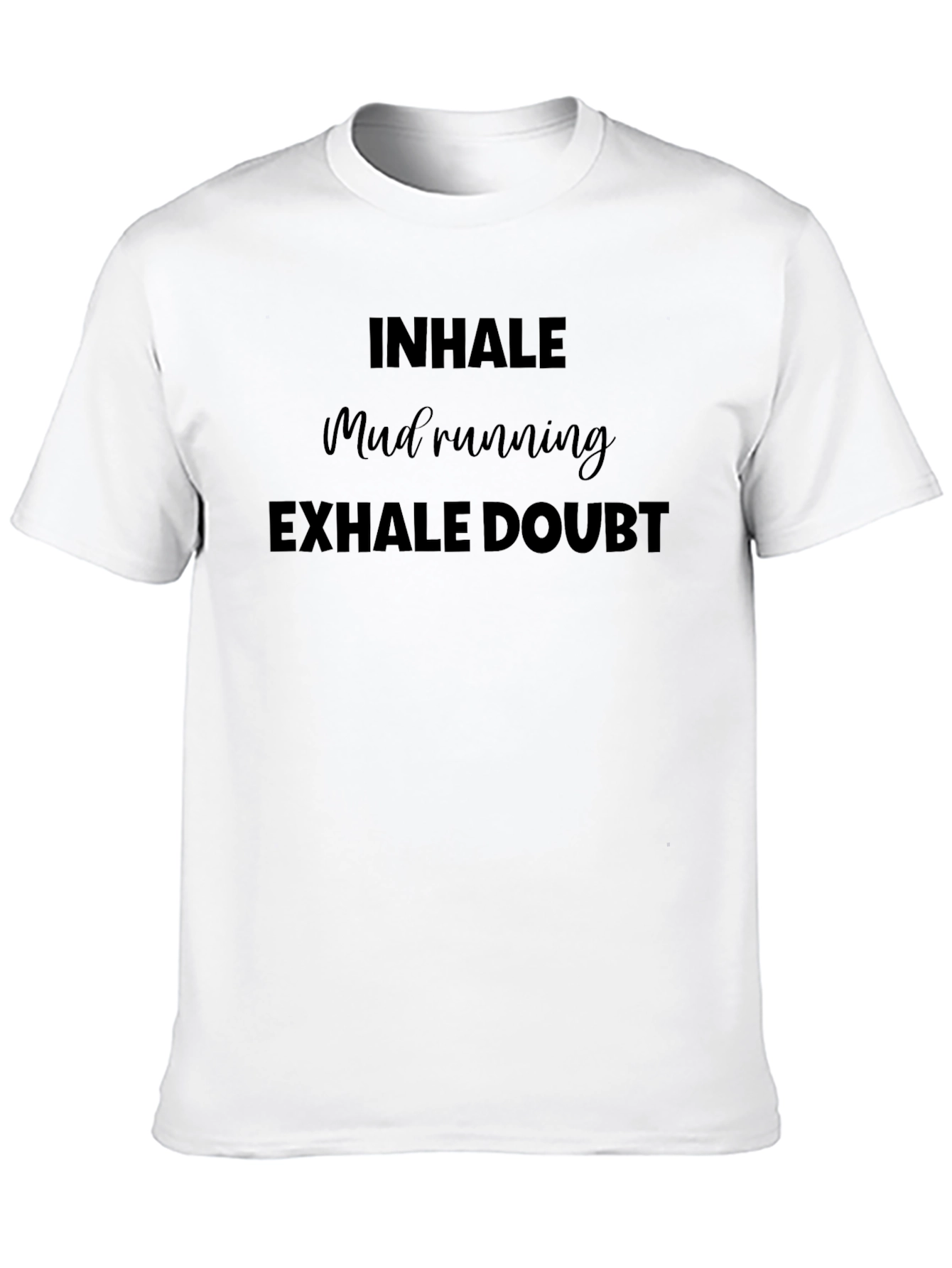 Inhale Mud Running Exhale Doubt T-Shirt
