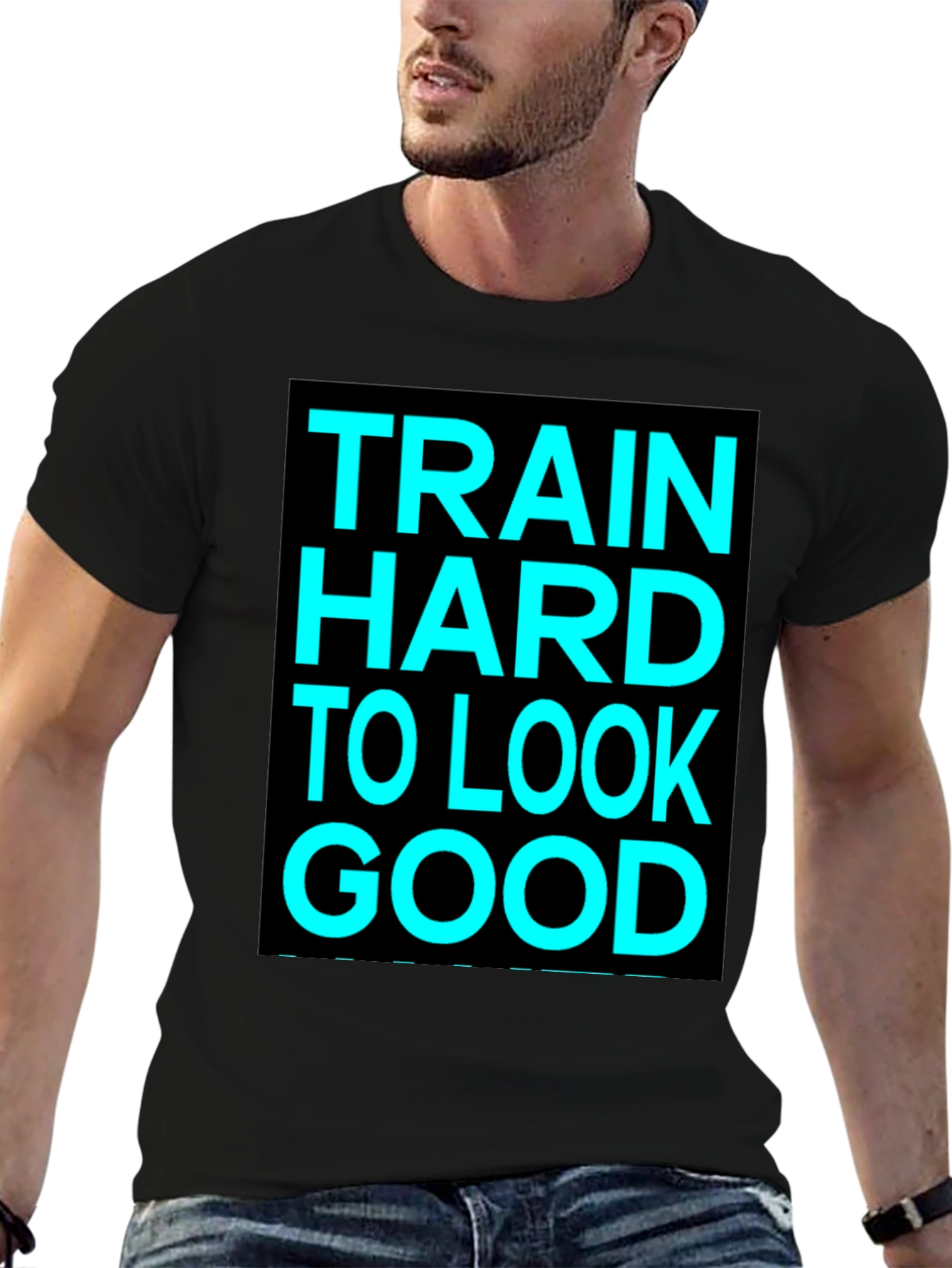 Train Hard to Look Good Graphic Tee