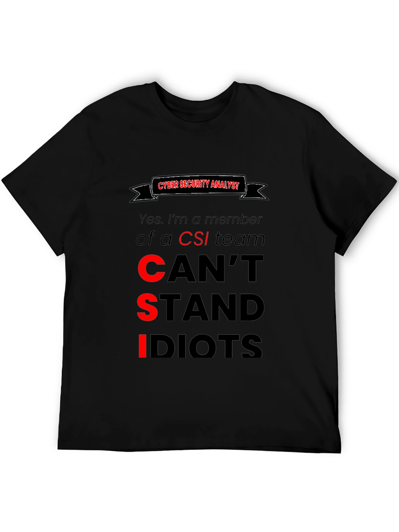 Cyber Security Analyst T-Shirt: Cant Stand Idiots