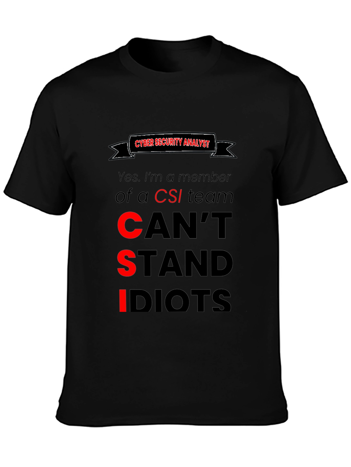 Cyber Security Analyst T-Shirt: Cant Stand Idiots