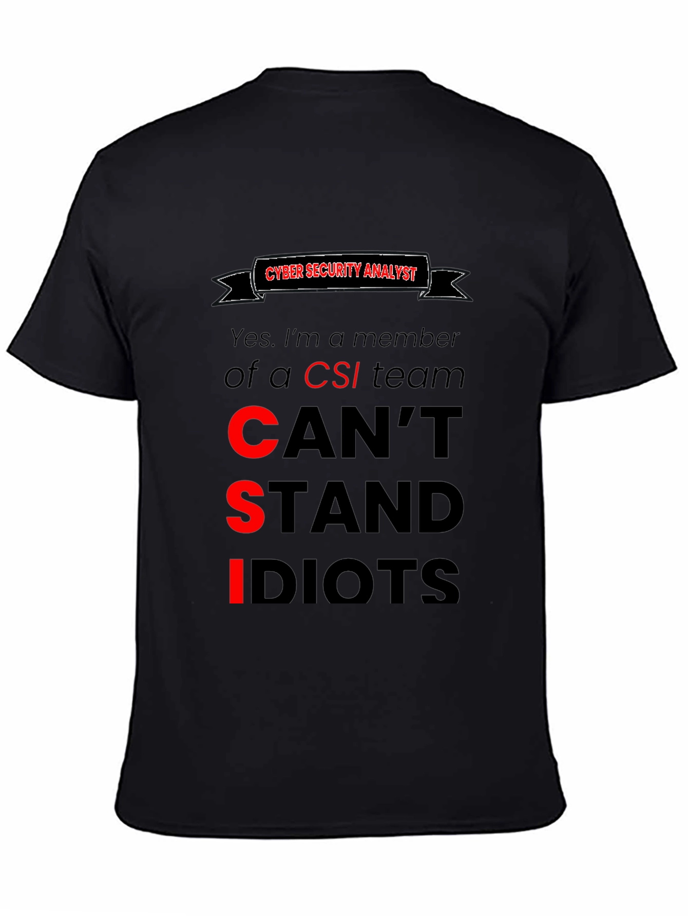 Cyber Security Analyst T-Shirt: Cant Stand Idiots