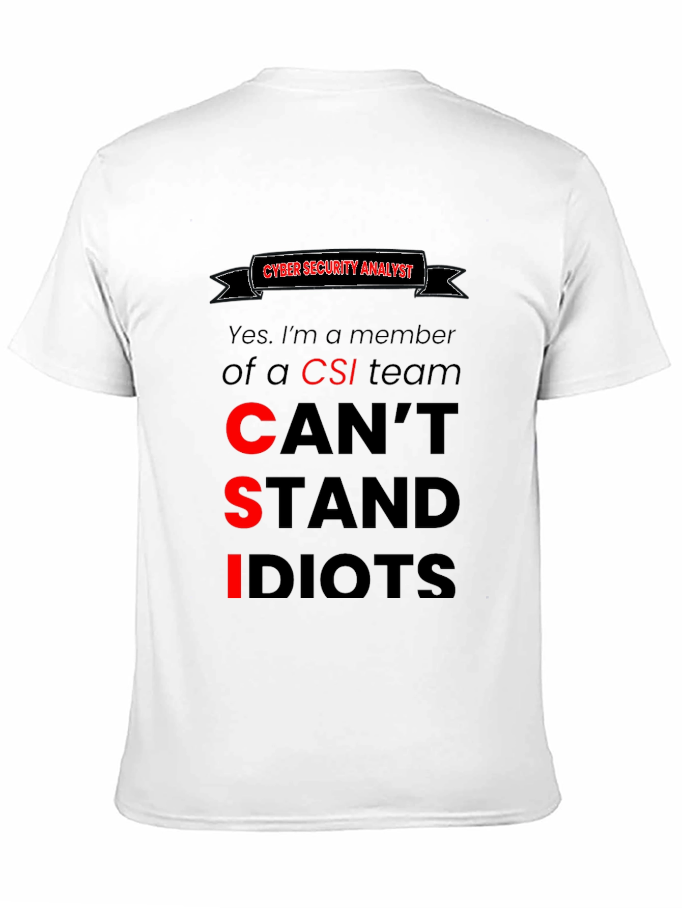 Cyber Security Analyst T-Shirt: Cant Stand Idiots