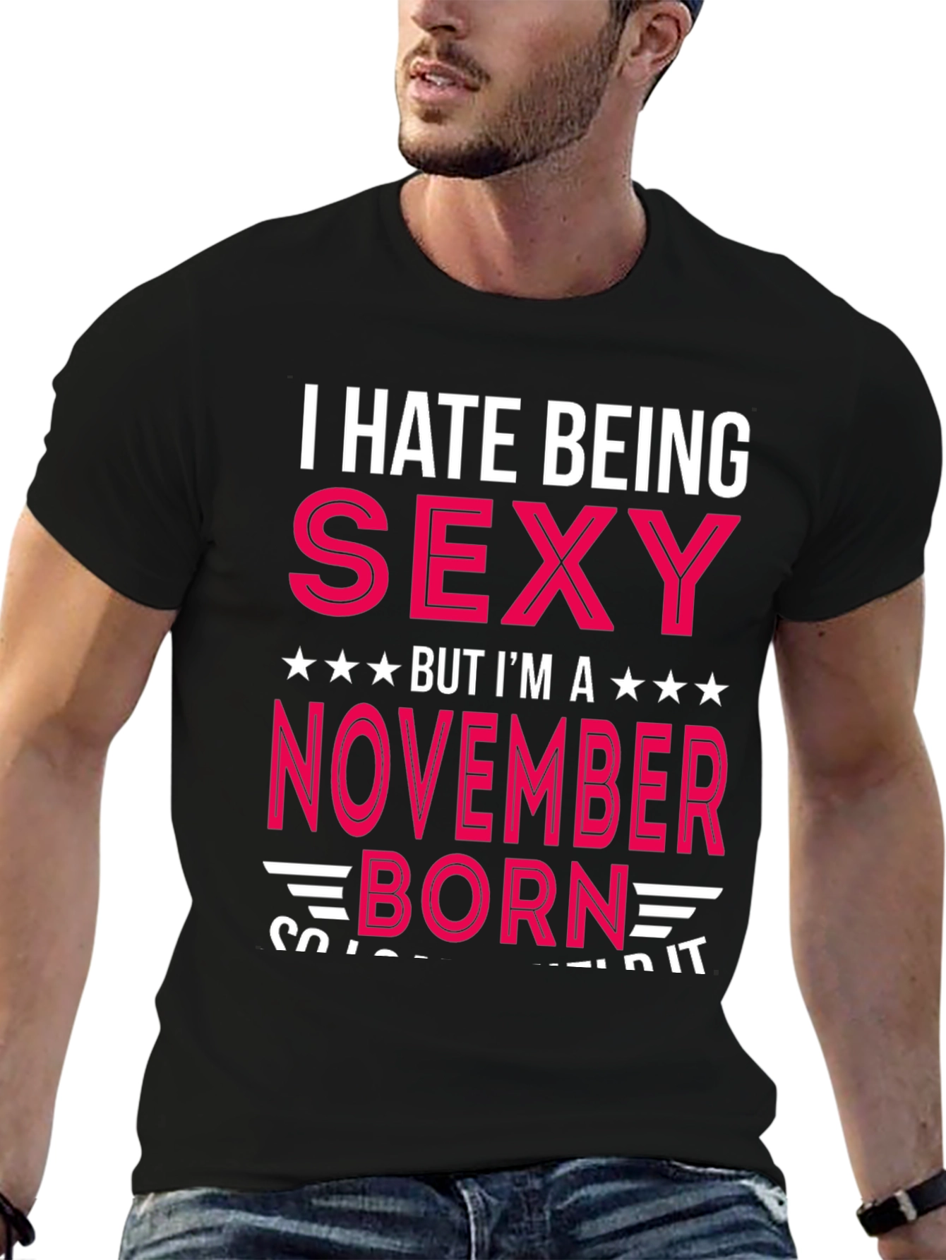 I Hate Being Sexy November Born T-Shirt