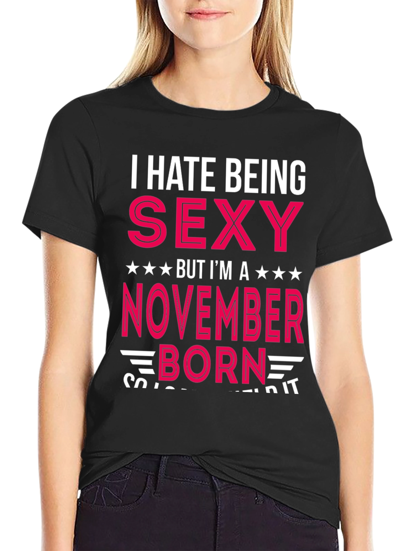 I Hate Being Sexy November Born T-Shirt